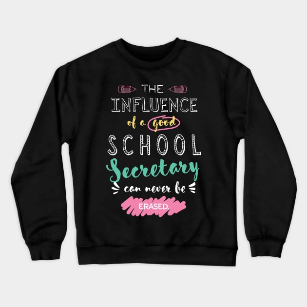 School Secretary Appreciation Gifts - The influence can never be erased Crewneck Sweatshirt by BetterManufaktur